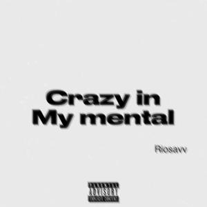 Crazy in my mental