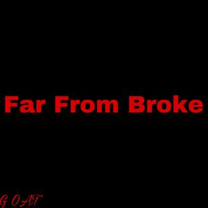 Far From Broke