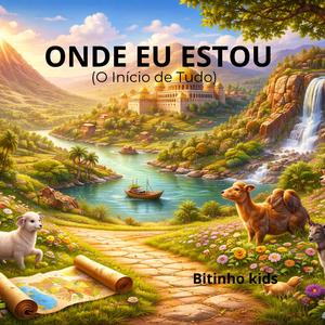 ONDE EU ESTOU (o Início de Tudo)