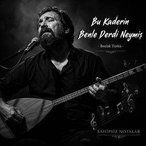 Bu Kaderin Benle Derdi Neymiş - Bozlak Türkü