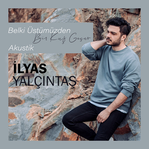 Belki Üstümüzden Bir Kuş Geçer (Akustik)