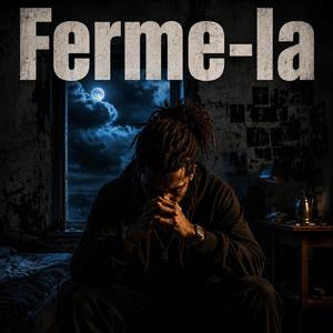 Ferme-la