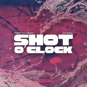 Shot O'Clock (feat. Tommyhilltrigga)
