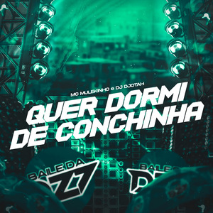 QUER DORMI DE CONCHINHA