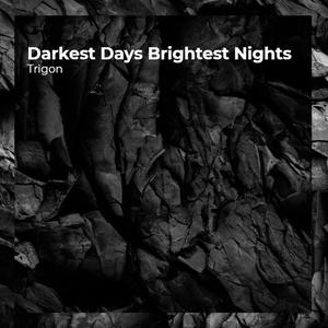 Darkest Days Brightest Nights