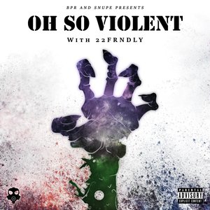 Oh So Violent