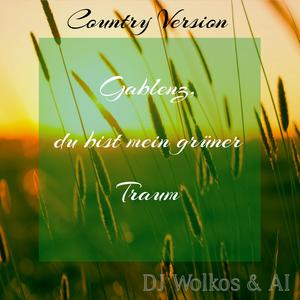 Gablenz, du bist mein grüner Traum (Country Version)
