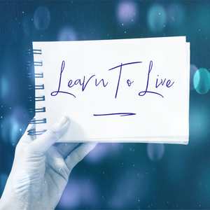 Learn to Live