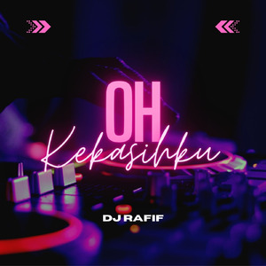 Oh Kekasihku