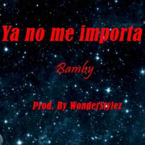 Ya no me importa (feat. Bamby)