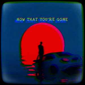 Now That You're Gone (Kaskobi Remix)