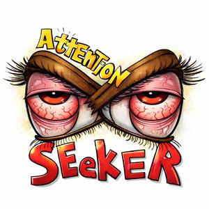 Attetion Seeker
