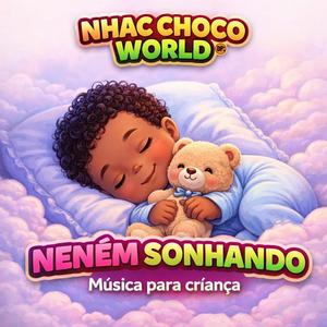 NENEM SONHANDO (NHACCHOCOWORLD)