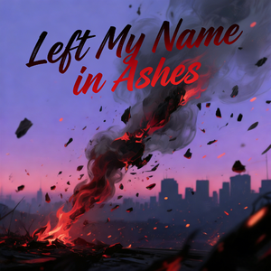 Left My Name In Ashes