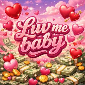 Luv me baby