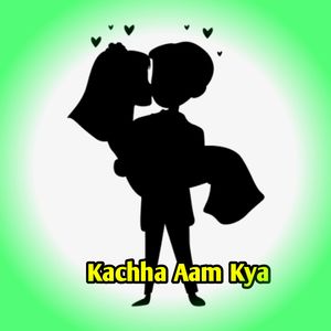Kachha Aam Kya