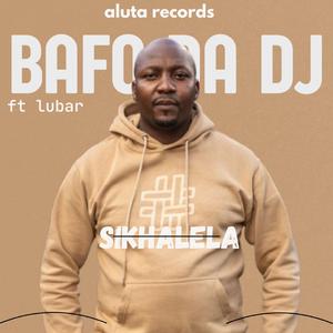 SIKHALELA (feat. LUBAR)