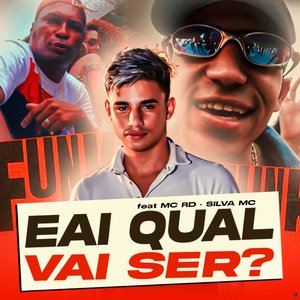 Eai Qual Vai Ser? (feat. Silva Mc, DJAY VMC & Mc Rd)