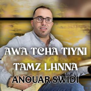 anouar swidi - tahidousst AWA TCHA TIYNI TAMZ LHNNA