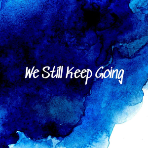 We Still Keep Going