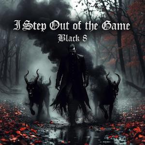 I Step Out Of The Game