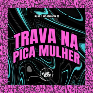 Trava na Pica Mulher