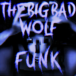 THE BIG BAD WOLF FUNK