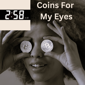 Coins For My Eyes