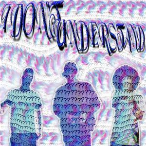 I Don't Understand (feat. aamin & Saint G)