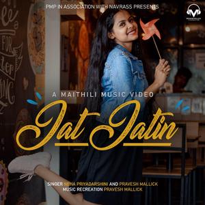 Jat Jatin (feat. Neha Priyadarshini)