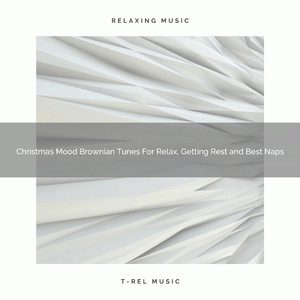 Christmas Mood Brownian Tunes For Relax, Getting Rest and Best Naps
