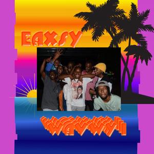 Eaxsy He Be Only Wavwy