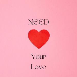 Need Your Love