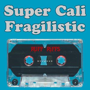 Super Cali Fragilistic