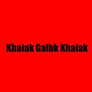 Khalak Galbk Khalak
