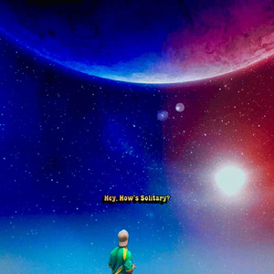 Hey, How's Solitary?