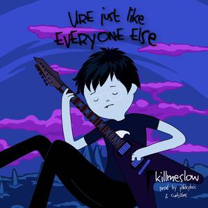 U're Just Like Everyone Else