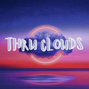 Thru Clouds