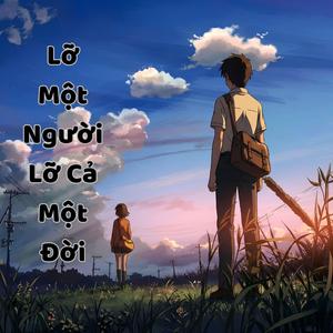 Lỡ Một Người Lỡ Cả Một Đời