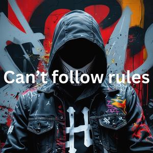 Can’t Follow Rules