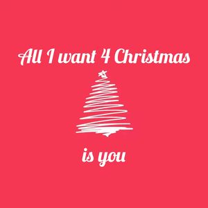 All I Want 4 Christmas is u