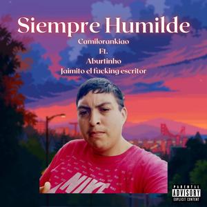 Siempre Humilde (feat. Aburtinho & Jaimito El ****ing Escritor)