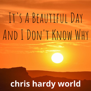 It's a Beautiful Day and I Don't Know Why
