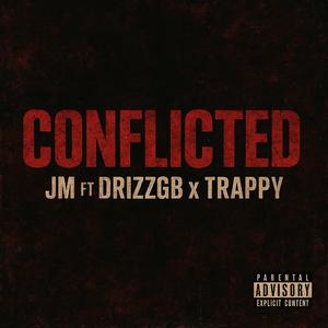 Conflicted (feat. Drizz GB & Trappy SelfSuccess)