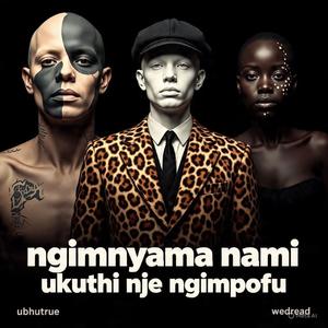 Ngimnyama nami Ukuthi ngimpofu Official Track