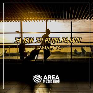 Dj Sa Kan So Pergi Bajauh