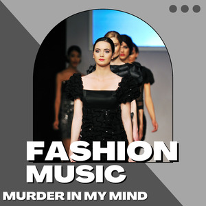 Murder In My Mind Fashion Music (Sped Up) (Remix)