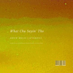 What Chu Sayin (feat. Juventuz)