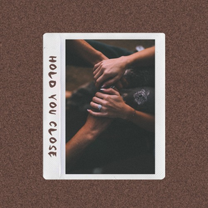 hold you close