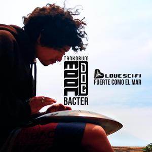 FUERTE COMO EL MAR (feat. BACTER & Tank Drum MOON DOG)